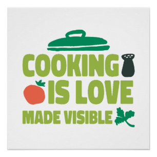 Cooking Is Love Made Visible Poster