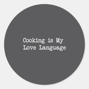Cooking Is My Love Language Funny Quotes Classic Round Sticker