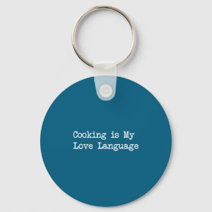 Cooking Is My Love Language Funny Quotes Key Ring