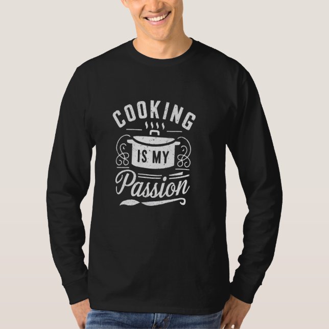 Cooking Is My Passion Funny Chef Kitchen Apron T-Shirt (Front)