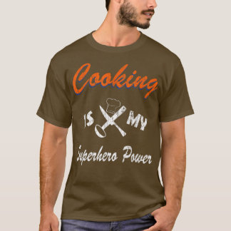 Cooking Is My Superpower Funny Chef Cook Graphic  T-Shirt