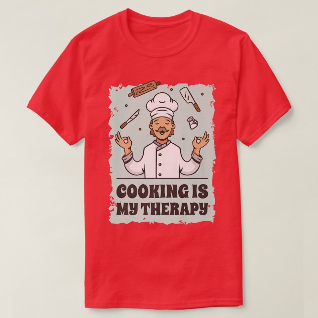cooking is my therapy  156  T-Shirt (Design Front)