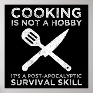 Cooking Is Not A Hobby Poster