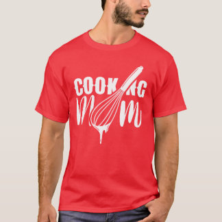 Cooking Mom Mother Cook Mommy funny T-Shirt