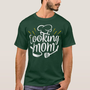 Cooking Mum Cook Mother Mummy Mama Mothers Day T-Shirt
