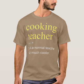 Cooking Teacher Definition Cool Funny T-Shirt
