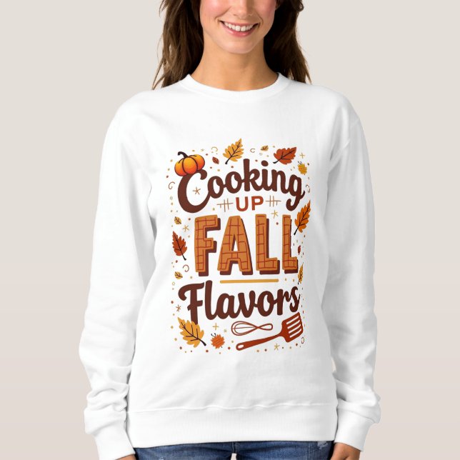 Cooking Up Fall Flavours Autumn Kitchen Design Sweatshirt (Front)