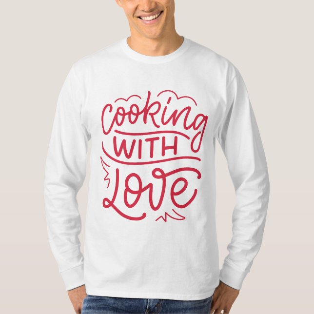 Cooking with Love Design – Celebrate Your Passion T-Shirt (Front)
