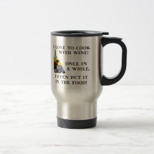 Cooking with Wine Travel Mug