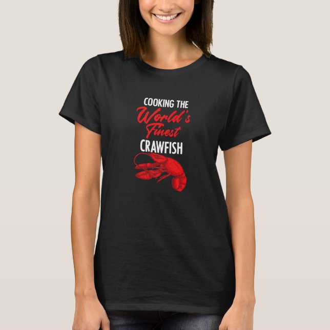 Cooking World's Finest Crawfish Louisiana Crayfish T-Shirt (Front)