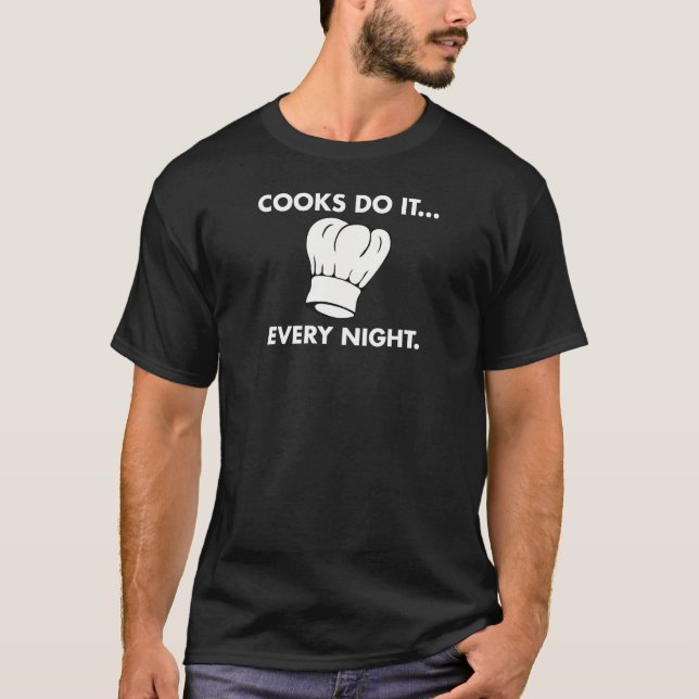 Cooks Do It... Every Night T-Shirt (Front)