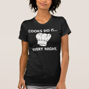 Cooks Do It... Every Night T-Shirt