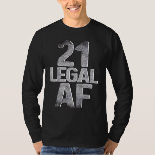 Cool 21st Birthday  For Him Her Legal Af 21 Year O T-Shirt