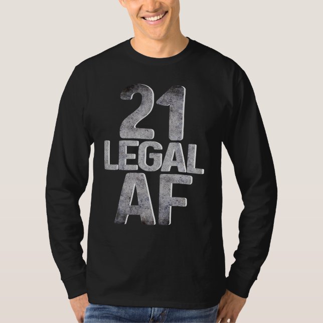 Cool 21st Birthday  For Him Her Legal Af 21 Year O T-Shirt (Front)