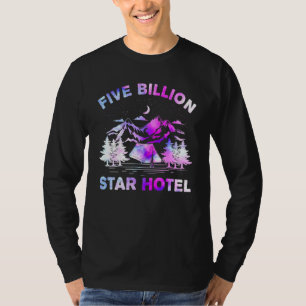 Cool 5 Billion Star Hotel For Camping T-Shirt