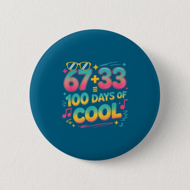 Cool 67 33 Days School 100 6 Cm Round Badge (Front)