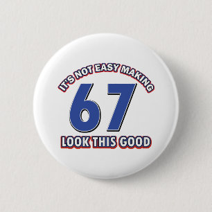 Cool 67 year birthday designs 6 cm round badge