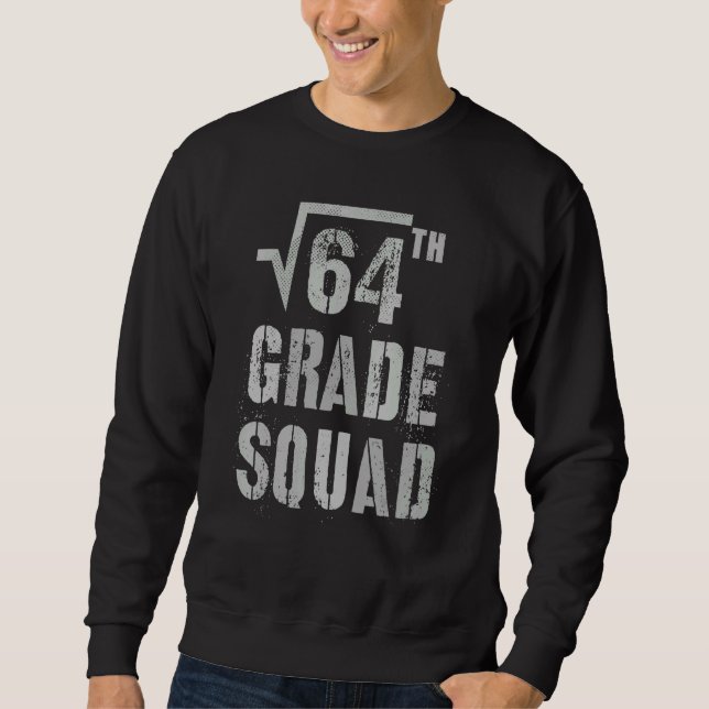 Cool 8 Square Root Of 64 Math Stud 8th Grade Squad Sweatshirt (Front)