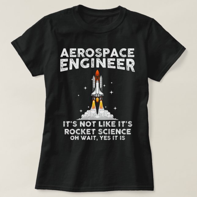 Cool Aerospace Engineer For Men Women Rocket Scien T-Shirt (Design Front)