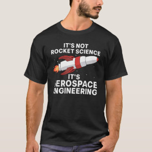 Cool Aerospace Engineer For Men Women Rocket Scien T-Shirt