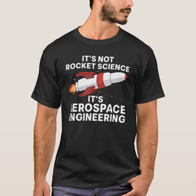 Cool Aerospace Engineer For Men Women Rocket Scien T-Shirt (Front)