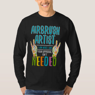 Cool Airbrush Artist Who I Am Airbrush Artists T-Shirt