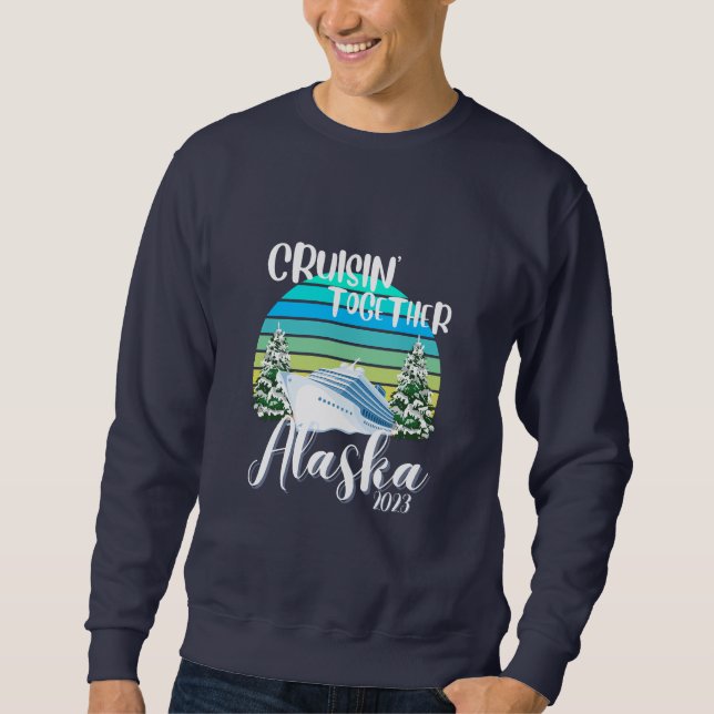 Cool Alaska Cruise 2023 Family Friend Group Travel Sweatshirt (Front)