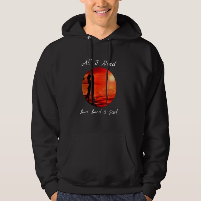 Cool All I Need Sun Sand Surf Hoodie (Front)