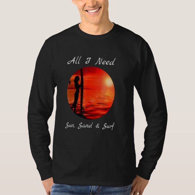 Cool All I Need Sun Sand Surf T-Shirt (Front)