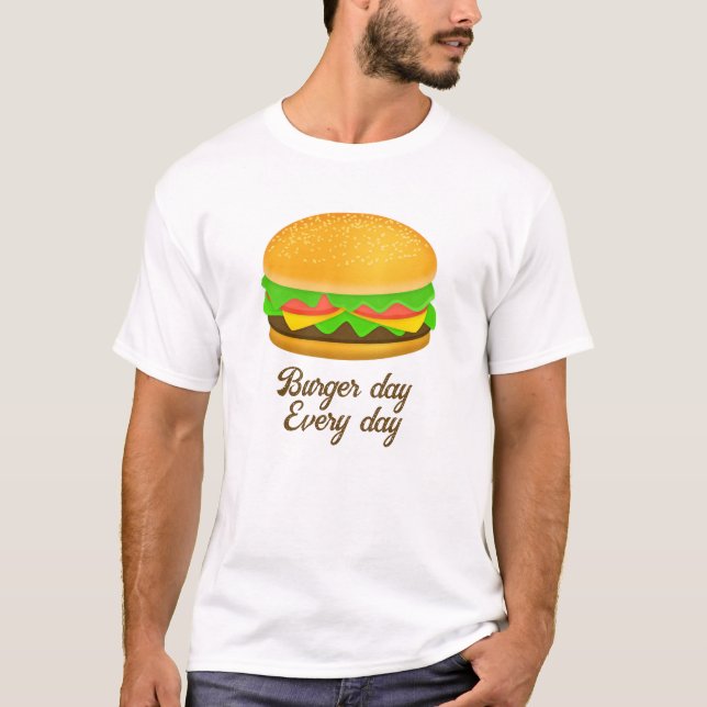 Cool and fun burger day every day T-Shirt (Front)