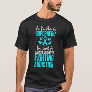 Cool Art Daughter Fighting Drug Alcohol Addiction T-Shirt