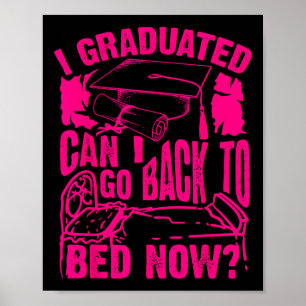 Cool Artful I Graduated Can I Go Back To Bed Now G Poster