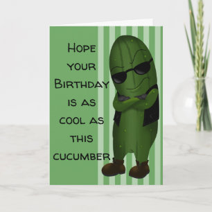 Cool As A Cucumber Birthday Card