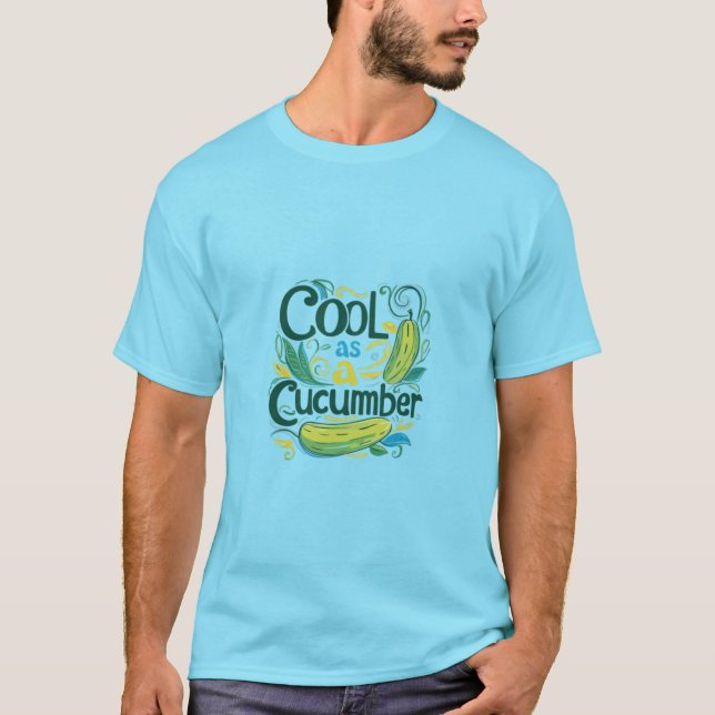 Cool as a cucumber T-Shirt (Front)
