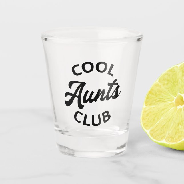 Cool Aunts Club I Shot Glass (Front)