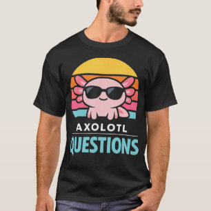 Cool Axolotl With Sunglasses Asking T-Shirt