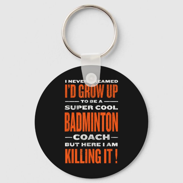 Cool Badminton Coach Funny Badminton Player Humour Key Ring (Front)