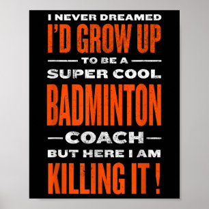 Cool Badminton Coach Funny Badminton Player Humour Poster