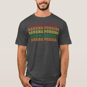 Cool Banana Pudding Lettering Love Dessert Cooking T-Shirt