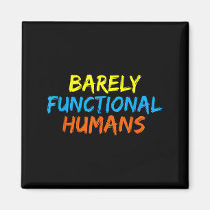 Cool Barely Functional Humans Speech in Colourful Magnet