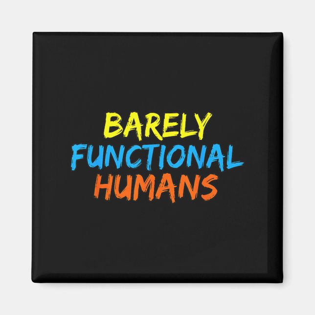 Cool Barely Functional Humans Speech in Colourful Magnet (Front)