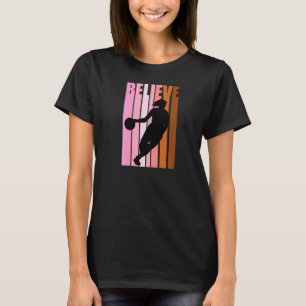 Cool Basketball Believe Retro Birthday Cute Womens T-Shirt