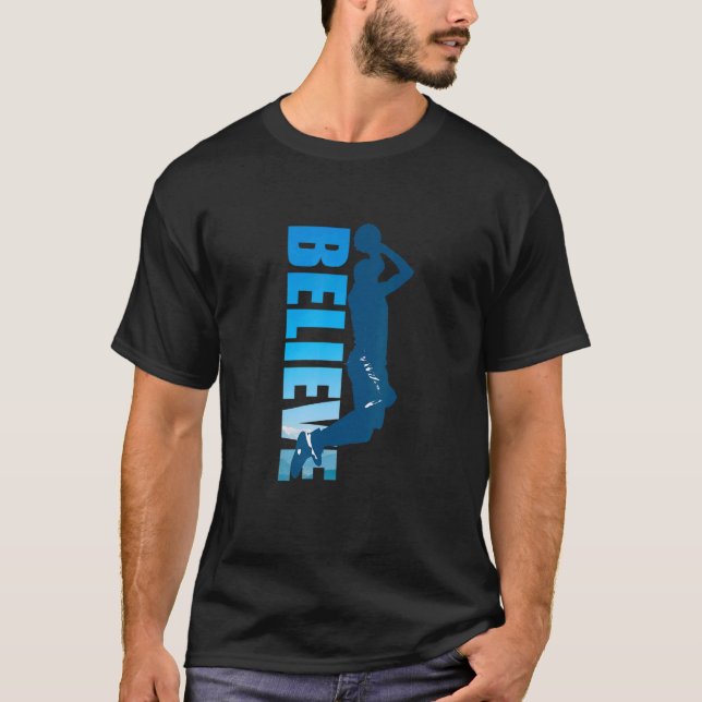 Cool Basketball Believe T-Shirt (Front)