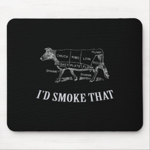 Cool Bbq - I'd Smoke That - Beef Mouse Pad