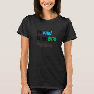 Cool Be Kind When Possible For Men And Women T-Shirt