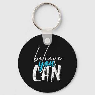 Cool Believe You Can, Motivational Graphic Quotes  Key Ring