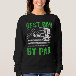 Cool Best Dad By Par Disc Golf Usa American Flag G Sweatshirt