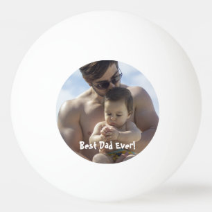 Cool Best Dad Ever Photo Ping Pong Ball