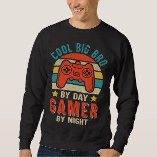 Cool Big Bro By Day Gamer By Night  Gaming Big Bro Sweatshirt