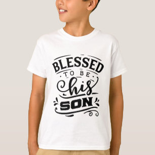 cool Blessed to be his son word art T-Shirt